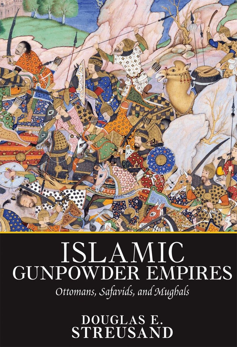 Douglas E. Streusand - Islamic Gunpowder Empires, Häftad. Tillgänglighet: Lägg i varukorg