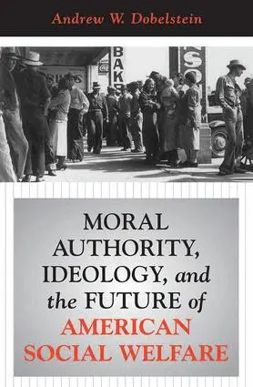 Andrew Dobelstein - Moral Authority, Ideology, And The Future Of American Social Welfare, Häftad. Tillgänglighet: Lägg i varukorg