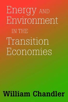 William Chandler - Energy And Environment In The Transition Economies, Häftad