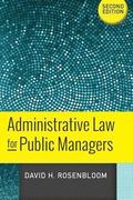 Administrative Law for Public Managers, Second Edition