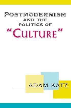 Adam Katz - Postmodernism And The Politics Of 'Culture', Häftad