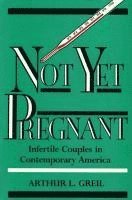 Arthur L. Greil - Not Yet Pregnant, Häftad. Tillgänglighet: Tillfälligt slut