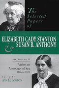 The Selected Papers of Elizabeth Cady Stanton and Susan B. Anthony