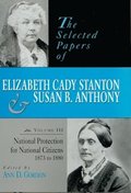 The Selected Papers of Elizabeth Cady Stanton and Susan B. Anthony