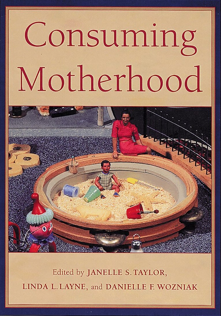 Janelle S. Taylor, Linda Layne - Consuming Motherhood, Häftad. Tillgänglighet: Tillfälligt slut