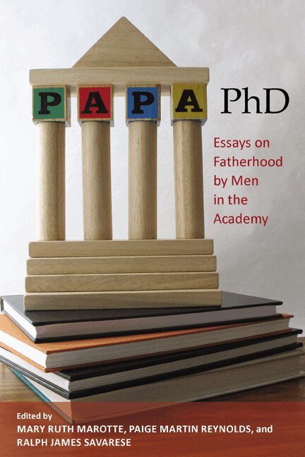 Mary Ruth Marotte, Paige Reynolds, Ralph Savarese - Papa, PhD, Häftad. Tillgänglighet: Tillfälligt slut