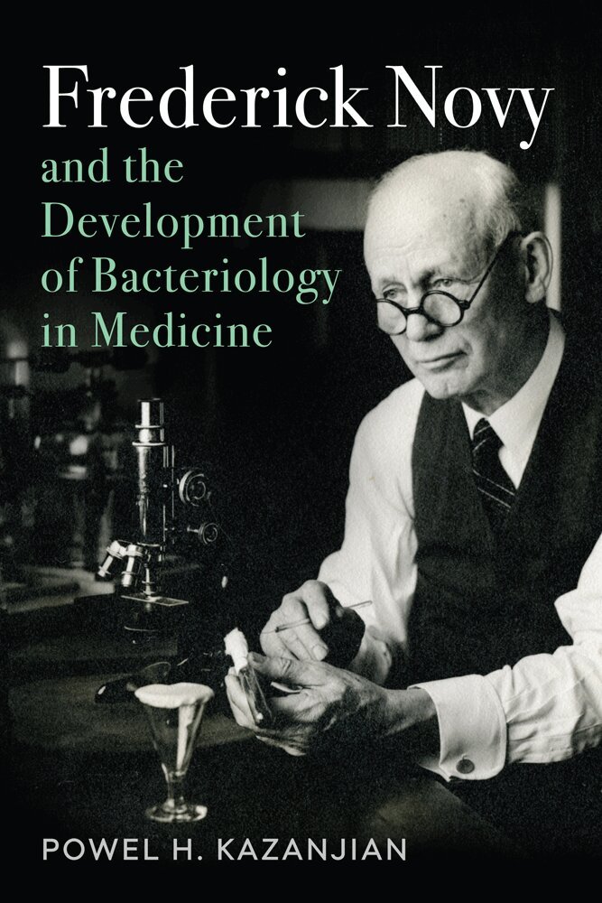 Powel H. Kazanjian - Frederick Novy and the Development of Bacteriology in Medicine, Inbunden
