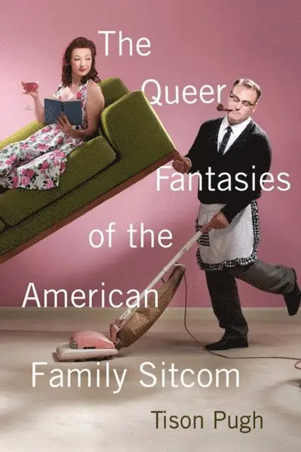 Tison Pugh - Queer Fantasies of the American Family Sitcom, E-bok. Tillgänglighet: Lägg i varukorg