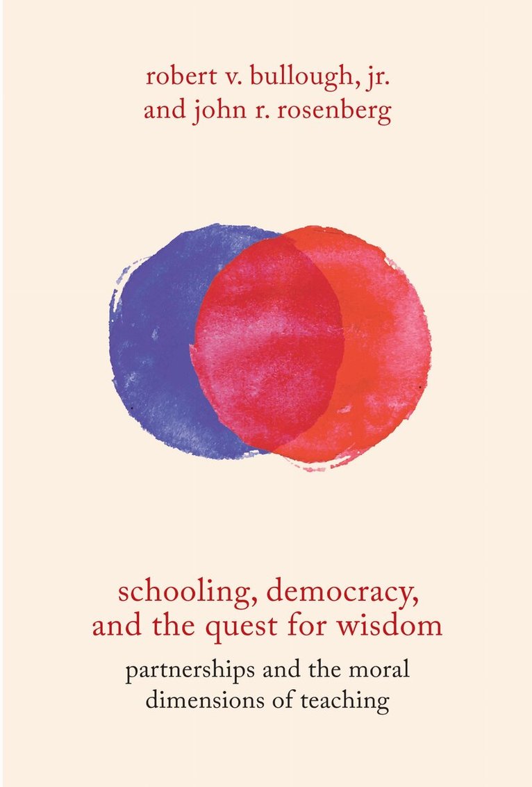 Robert V Bullough, John R Rosenberg - Schooling, Democracy, and the Quest for Wisdom, Häftad. Tillgänglighet: Tillfälligt slut