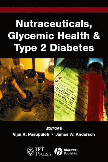 James W. Anderson, Vijai K. Pasupuleti - Nutraceuticals, Glycemic Health and Type 2 Diabetes, E-bok