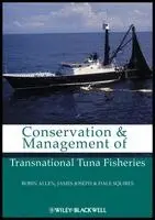 Robin Allen, James A. Joseph, Dale Squires - Conservation and Management of Transnational Tuna Fisheries, Inbunden