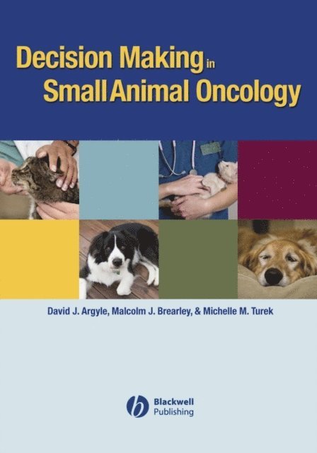 Michelle M. Turek, Malcolm J. Brearley, David J. Argyle - Decision Making in Small Animal Oncology, E-bok