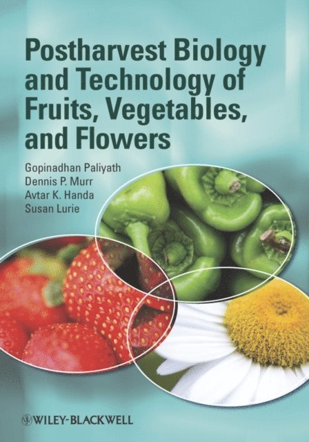 Susan Lurie, Avtar K. Handa, Dennis P. Murr, Gopinadhan Paliyath - Postharvest Biology and Technology of Fruits, Vegetables, and Flowers, E-bok