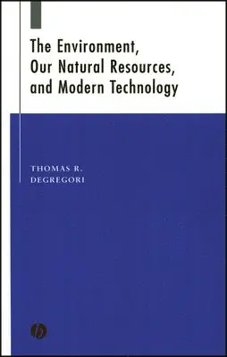 Thomas R. Degregori - The Environment, Our Natural Resources, and Modern Technology, Häftad. Tillgänglighet: Lägg i varukorg