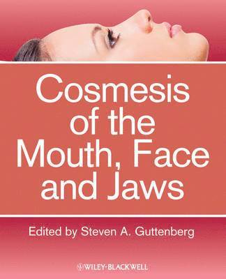 Steven A. Guttenberg - Cosmesis of the Mouth, Face and Jaws, Inbunden