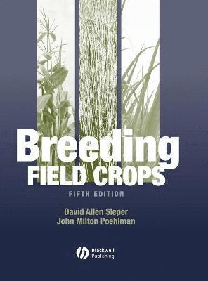 David A. Sleper, John Milton Poehlman - Breeding Field Crops, Inbunden