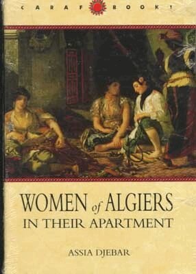 Assia Djebar - Women of Algiers in Their Apartment, Inbunden