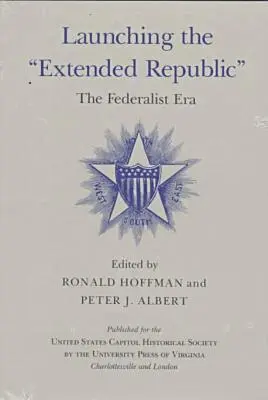 Ronald Hoffman, Peter J. Albert - Launching the Extended Republic, Inbunden. Tillgänglighet: Tillfälligt slut