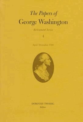 George Washington, W. W. Abbot - Papers of George Washington V.4; Retirement Series;April-December 1799, Inbunden. Tillgänglighet: Tillfälligt slut