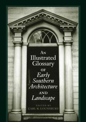 Carl R. Lounsbury - Illustrated Glossary of Early Southern Architecture and Landscape, Inbunden. Tillgänglighet: Lägg i varukorg