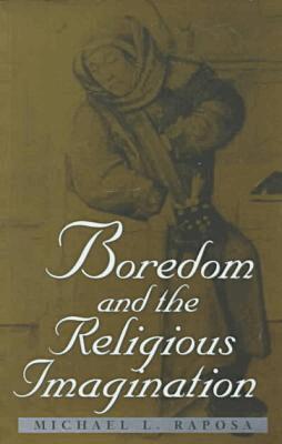 Michael L. Raposa - Boredom and the Religious Imagination, Häftad. Tillgänglighet: Tillfälligt slut