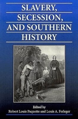 Robert L. Paquette, Louis A. Ferleger - Slavery, Secession and Southern History, Inbunden. Tillgänglighet: Tillfälligt slut