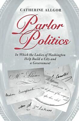 Catherine Allgor, Catherine Allgor - Parlor Politics, Inbunden. Tillgänglighet: Tillfälligt slut