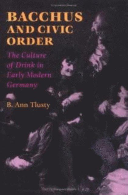 B. Ann Tlusty - Bacchus and Civic Order, E-bok