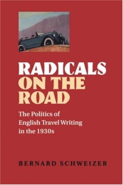 Bernard Schweizer - Radicals on the Road, E-bok