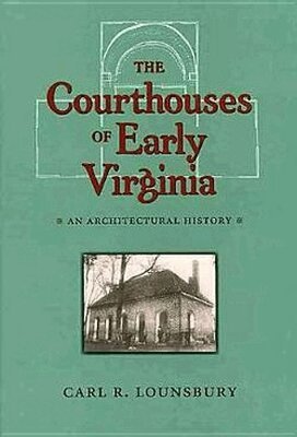 Carl R. Lounsbury - Courthouses of Early Virginia, Inbunden. Tillgänglighet: Tillfälligt slut
