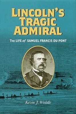 Kevin J. Weddle - Lincoln's Tragic Admiral, Inbunden. Tillgänglighet: Tillfälligt slut