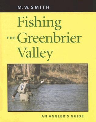 M.W. Smith - Fishing the Greenbrier Valley, Häftad. Tillgänglighet: Tillfälligt slut