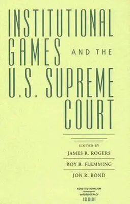 James R. Rogers, Roy B. Flemming, Jon R. Bond - Institutional Games and the U.S. Supreme Court, Inbunden. Tillgänglighet: Tillfälligt slut