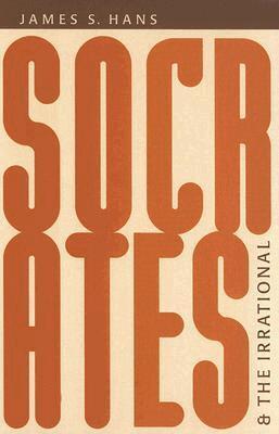 James S. Hans - Socrates and the Irrational, Inbunden. Tillgänglighet: Tillfälligt slut