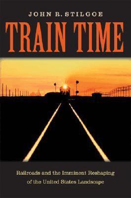 John R. Stilgoe - Train Time, Inbunden. Tillgänglighet: Tillfälligt slut