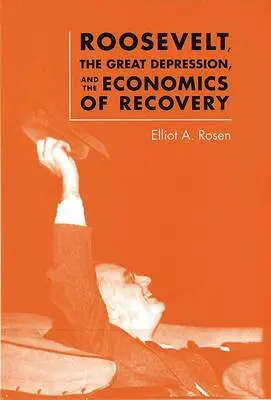Elliot A. Rosen - Roosevelt, the Great Depression, and the Economics of Recovery, Häftad. Tillgänglighet: Tillfälligt slut