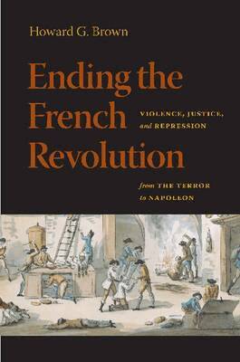 Howard G. Brown - Ending the French Revolution, Häftad