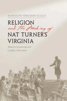 Randolph Ferguson Scully - Religion and the Making of Nat Turner's Virginia, Inbunden. Tillgänglighet: Tillfälligt slut