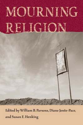 William B. Parsons, Diane Jonte-Pace, Susan E. Henking - Mourning Religion, Inbunden. Tillgänglighet: Tillfälligt slut