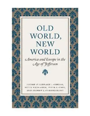 Leonard J. Sadosky, Peter Nicolaisen, Peter S. Onuf, Andrew J. O’Shaughnessy - Old World, New World, Inbunden. Tillgänglighet: Tillfälligt slut