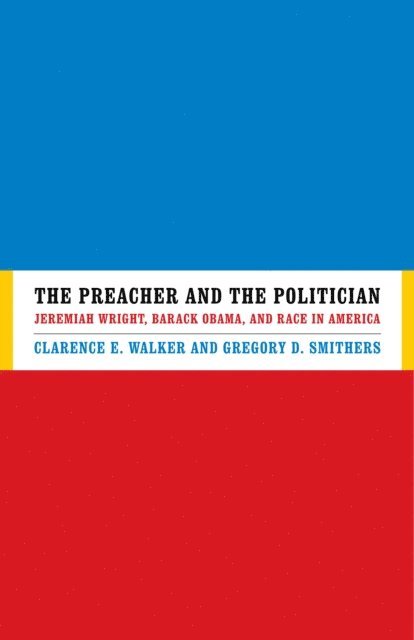 Gregory D. Smithers, Clarence E. Walker - Preacher and the Politician, E-bok