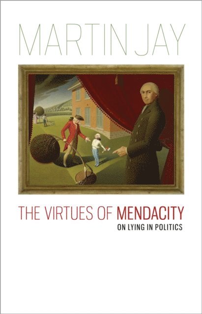 Martin Jay - Virtues of Mendacity, E-bok