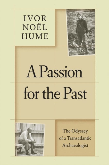 Ivor Noel Hume - Passion for the Past, E-bok