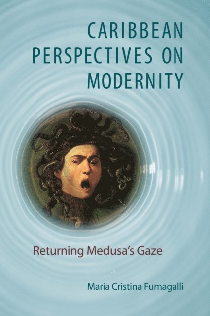 Maria Cristina Fumagalli - Caribbean Perspectives on Modernity, E-bok