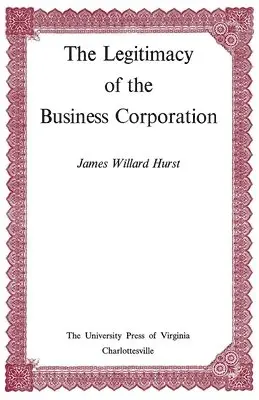 Legitimacy of the Business Corporation in the Law of the United States, 1780-1970