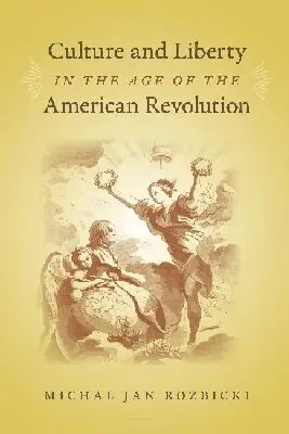 Michal Jan Rozbicki - Culture and Liberty in the Age of the American Revolution, Inbunden. Tillgänglighet: Tillfälligt slut