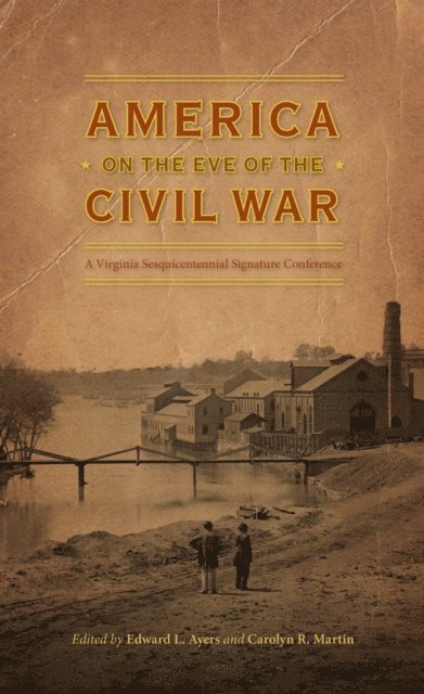 Carolyn R. Martin, Edward L. Ayers - America on the Eve of the Civil War, E-bok
