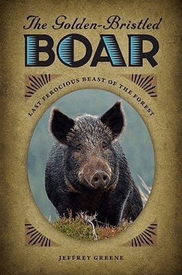 Jeffrey Greene - Golden-Bristled Boar, Inbunden. Tillgänglighet: Tillfälligt slut