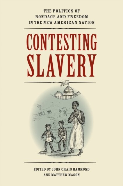 Matthew Mason, John Craig Hammond - Contesting Slavery, E-bok