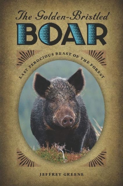 Jeffrey Greene - Golden-Bristled Boar, E-bok